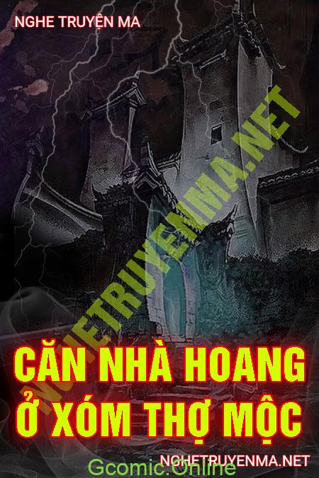 Căn Nhà Hoang Ở Xóm Thợ Mộc <