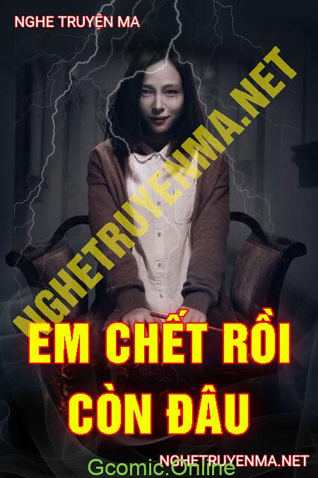 Em Chết Rồi Còn Đâu <