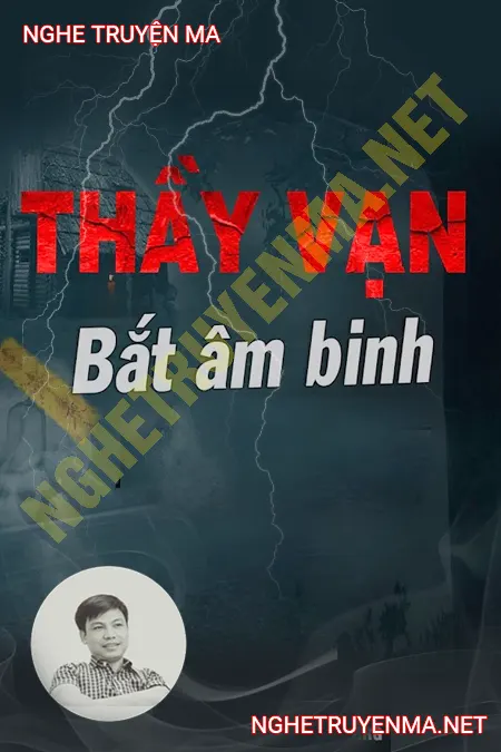 Thầy Vạn Bắt Âm Binh <