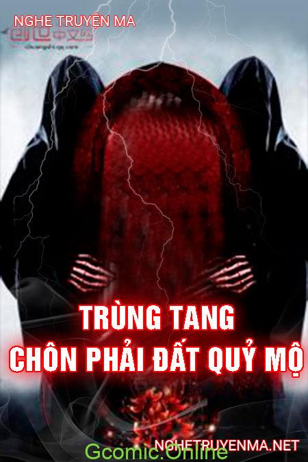 Trùng Tang Chôn Phải Đất Quỷ Mộ <